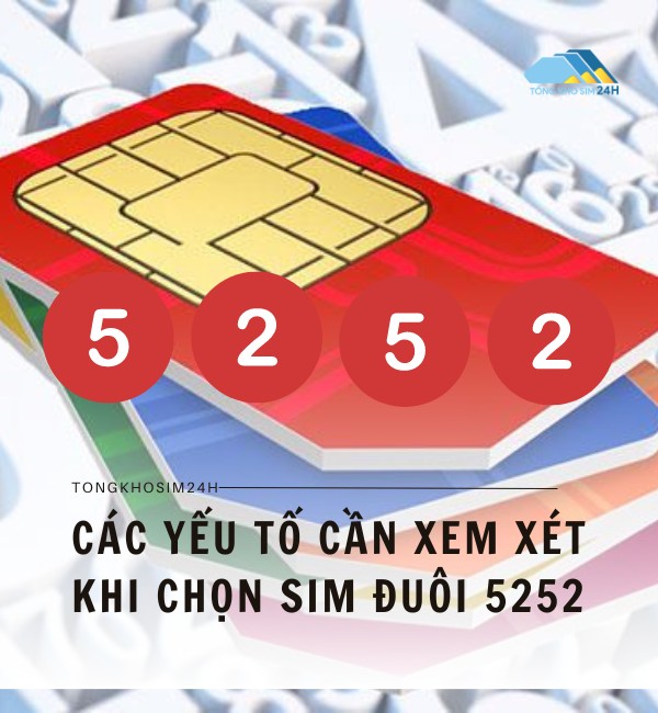 Các yếu tố cần xem xét khi chọn sim đuôi 5252