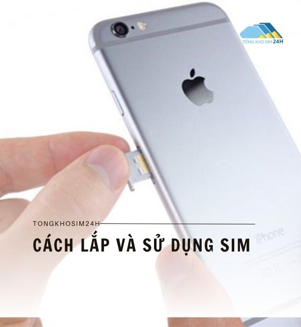 Cách lắp và sử dụng sim