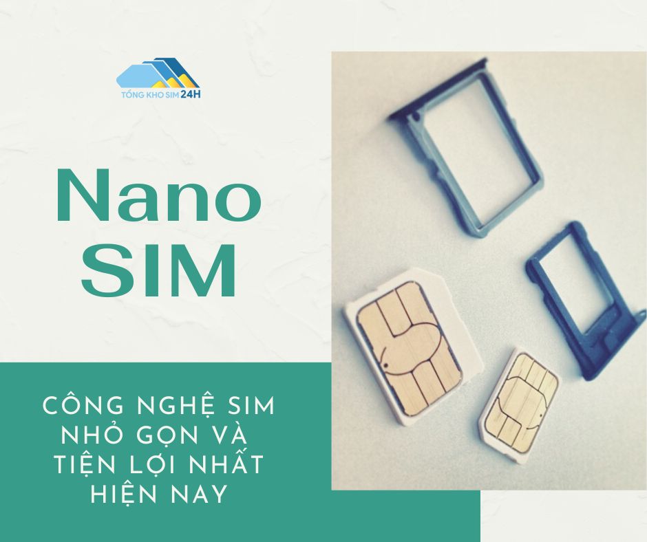 Nano SIM: Công nghệ SIM nhỏ gọn và tiện lợi nhất hiện nay