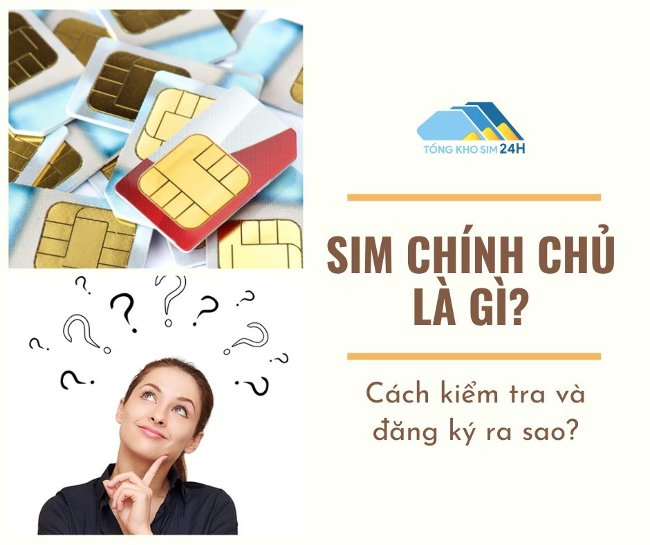 Sim Chính Chủ là gì? Cách kiểm tra và đăng ký ra sao?