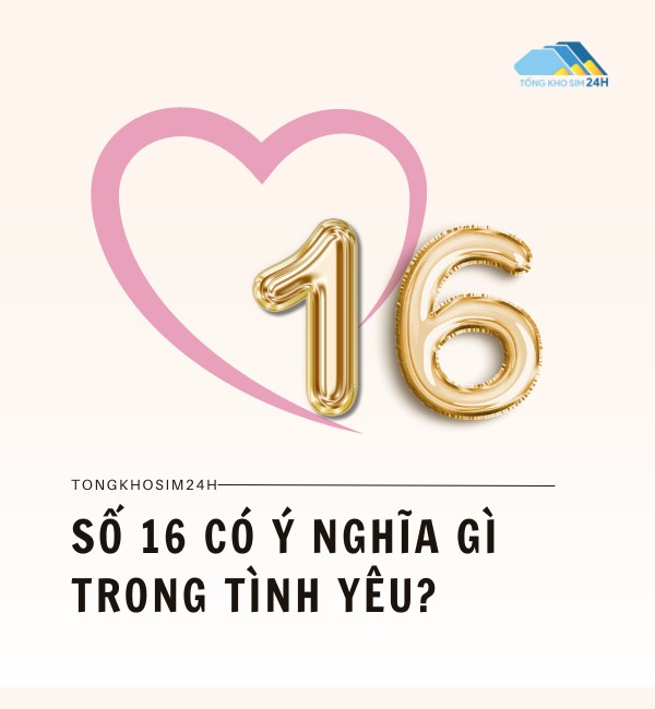 Số 16 có ý nghĩa gì trong tình yêu?