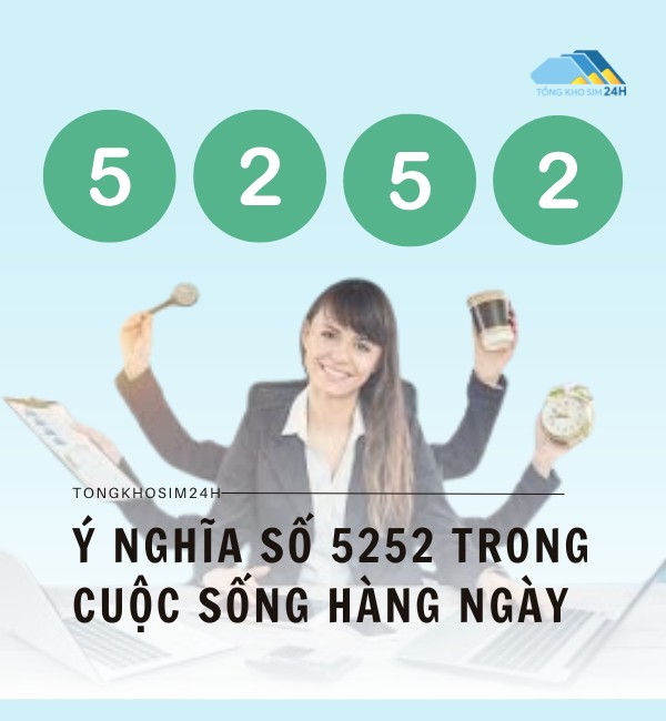 Ý nghĩa số 5252 trong cuộc sống hàng ngày