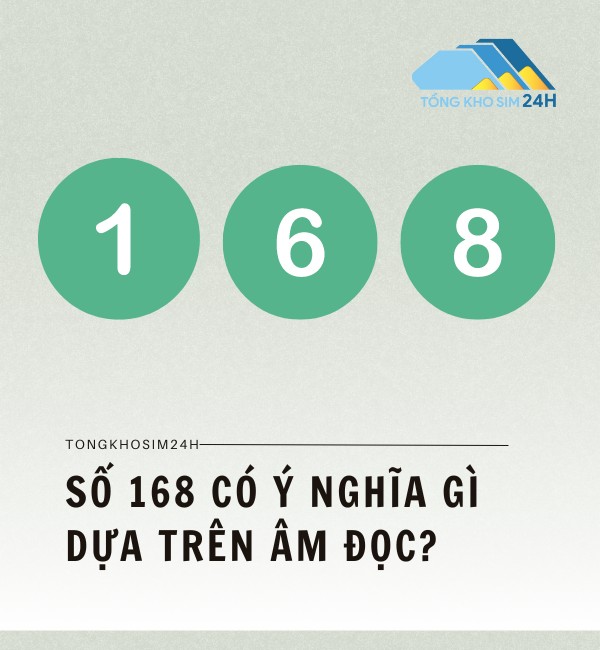 Số 168 có ý nghĩa gì dựa trên âm đọc?