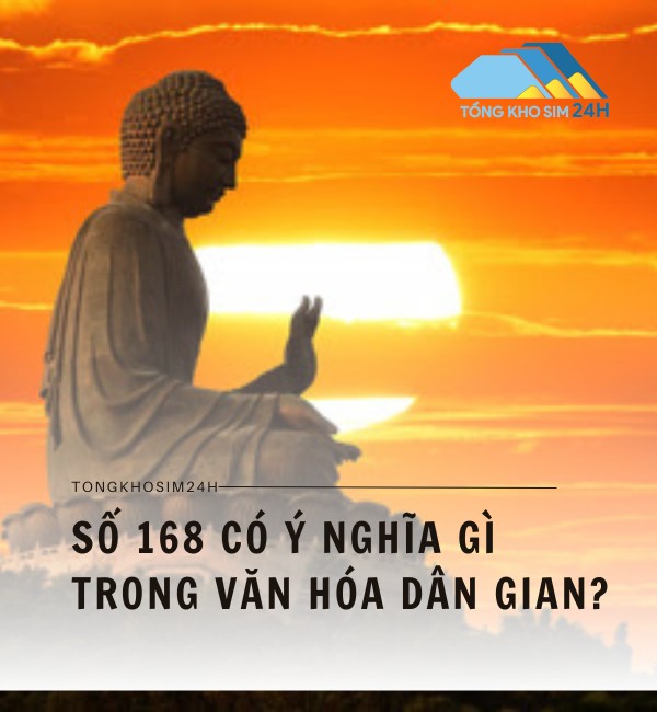 Số 168 có ý nghĩa gì trong văn hóa dân gian?