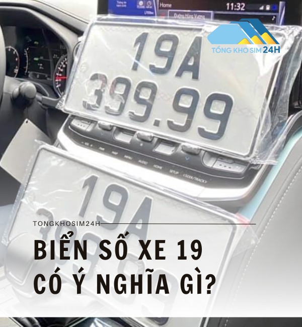 Biển số xe 19 có ý nghĩa gì?