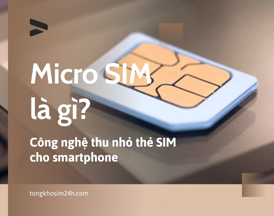 Micro SIM là gì? Công nghệ thu nhỏ thẻ SIM cho smartphone