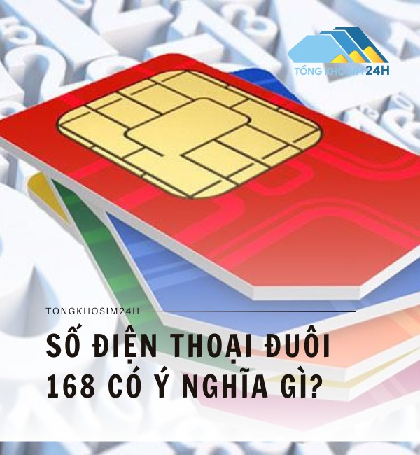 Số điện thoại đuôi 168 có ý nghĩa gì? 