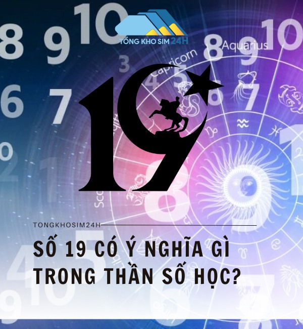 Số 19 có ý nghĩa gì trong thần số học?