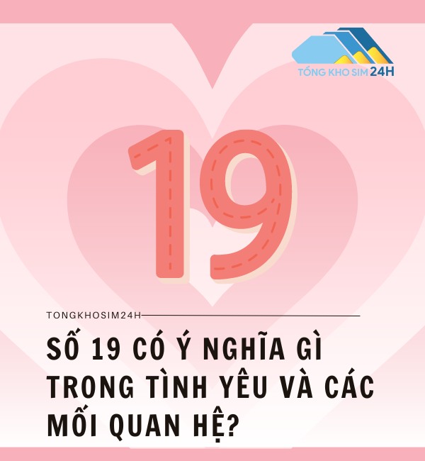 Số 19 có ý nghĩa gì trong tình yêu và các mối quan hệ?